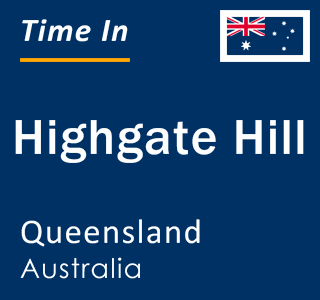 Current local time in Highgate Hill, Queensland, Australia