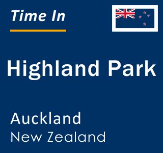 Current local time in Highland Park, Auckland, New Zealand