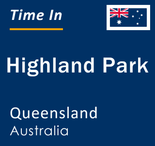 Current local time in Highland Park, Queensland, Australia