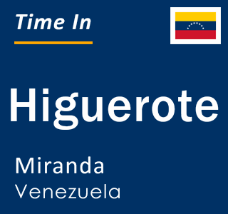 Current local time in Higuerote, Miranda, Venezuela