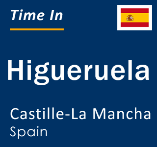 Current local time in Higueruela, Castille-La Mancha, Spain
