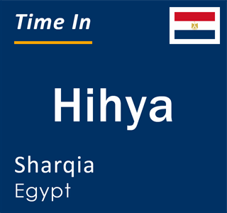 Current local time in Hihya, Sharqia, Egypt