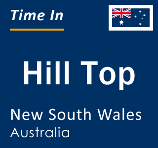 Current local time in Hill Top, New South Wales, Australia