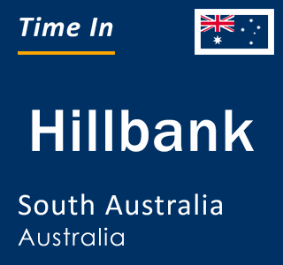 Current local time in Hillbank, South Australia, Australia