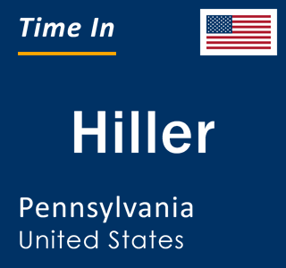 Current local time in Hiller, Pennsylvania, United States