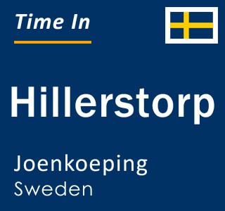 Current local time in Hillerstorp, Joenkoeping, Sweden