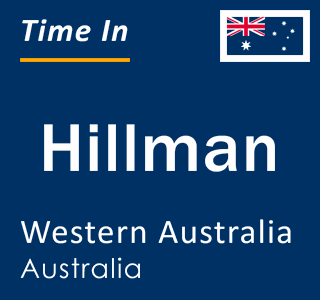 Current local time in Hillman, Western Australia, Australia