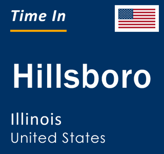 Current local time in Hillsboro, Illinois, United States