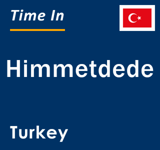 Current local time in Himmetdede, Turkey