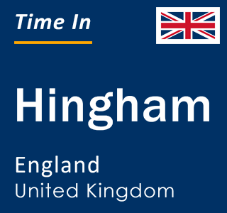 Current local time in Hingham, England, United Kingdom