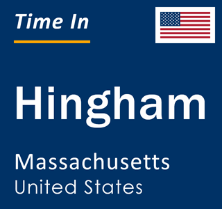 Current local time in Hingham, Massachusetts, United States