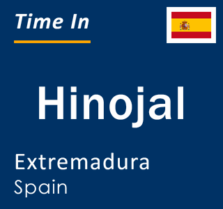 Current local time in Hinojal, Extremadura, Spain