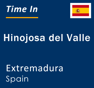 Current local time in Hinojosa del Valle, Extremadura, Spain