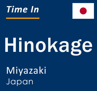 Current local time in Hinokage, Miyazaki, Japan