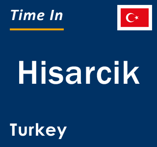 Current local time in Hisarcik, Turkey