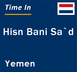 Current local time in Hisn Bani Sa`d, Yemen