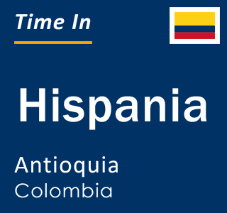 Current local time in Hispania, Antioquia, Colombia