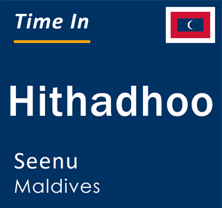 Current time in Hithadhoo, Seenu, Maldives