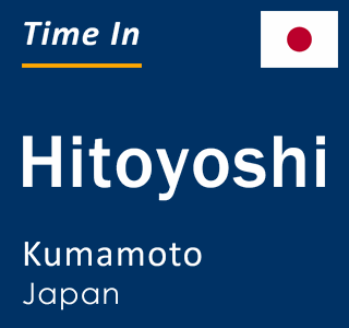 Current local time in Hitoyoshi, Kumamoto, Japan