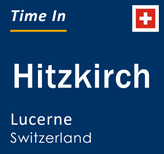 Current local time in Hitzkirch, Lucerne, Switzerland