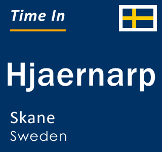 Current local time in Hjaernarp, Skane, Sweden