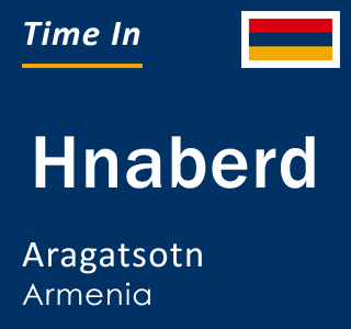 Current local time in Hnaberd, Aragatsotn, Armenia