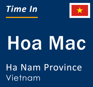 Current local time in Hoa Mac, Ha Nam Province, Vietnam
