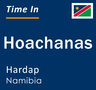 Current local time in Hoachanas, Hardap, Namibia