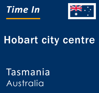 Current time in Hobart city centre, Tasmania, Australia