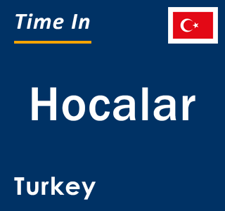 Current local time in Hocalar, Turkey