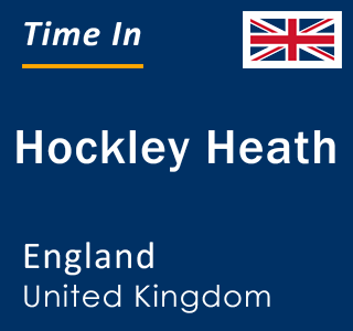 Current local time in Hockley Heath, England, United Kingdom