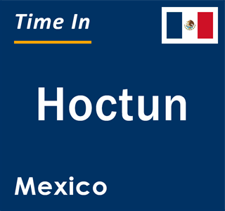 Current local time in Hoctun, Mexico