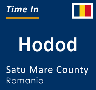 Current local time in Hodod, Satu Mare County, Romania