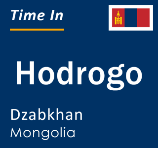Current time in Hodrogo, Dzabkhan, Mongolia