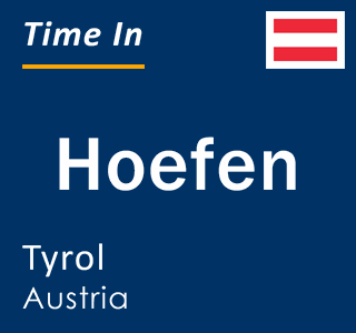 Current local time in Hoefen, Tyrol, Austria