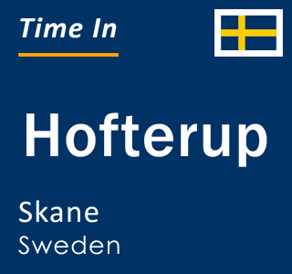 Current local time in Hofterup, Skane, Sweden