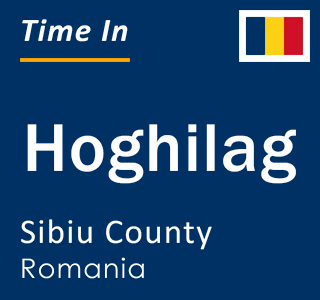 Current local time in Hoghilag, Sibiu County, Romania