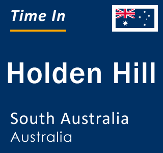 Current local time in Holden Hill, South Australia, Australia