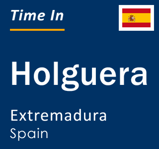 Current local time in Holguera, Extremadura, Spain