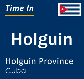 Current local time in Holguin, Holguin, Cuba