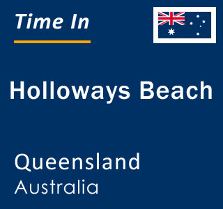 Current local time in Holloways Beach, Queensland, Australia