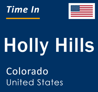 Current local time in Holly Hills, Colorado, United States