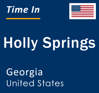 Current local time in Holly Springs, Georgia, United States