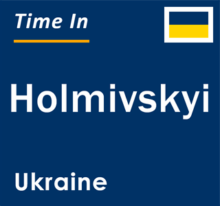 Current local time in Holmivskyi, Ukraine