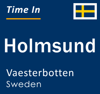 Current local time in Holmsund, Vaesterbotten, Sweden