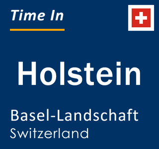 Current local time in Holstein, Basel-Landschaft, Switzerland