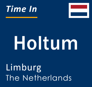 Current local time in Holtum, Limburg, The Netherlands