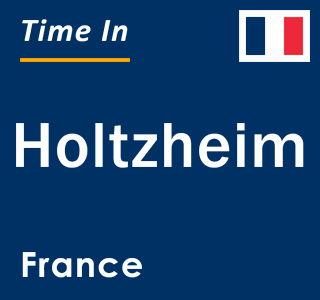 Current local time in Holtzheim, France