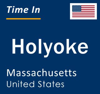 Current local time in Holyoke, Massachusetts, United States