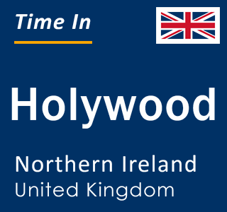 Current local time in Holywood, Northern Ireland, United Kingdom